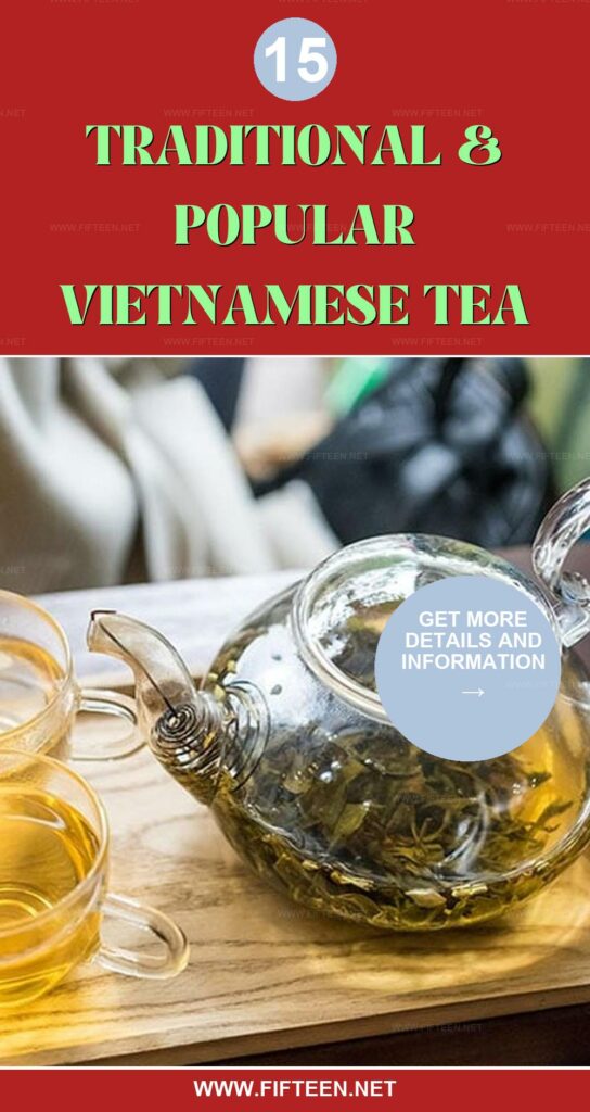 15 Vietnamese Tea Types For Aromatic Beverages